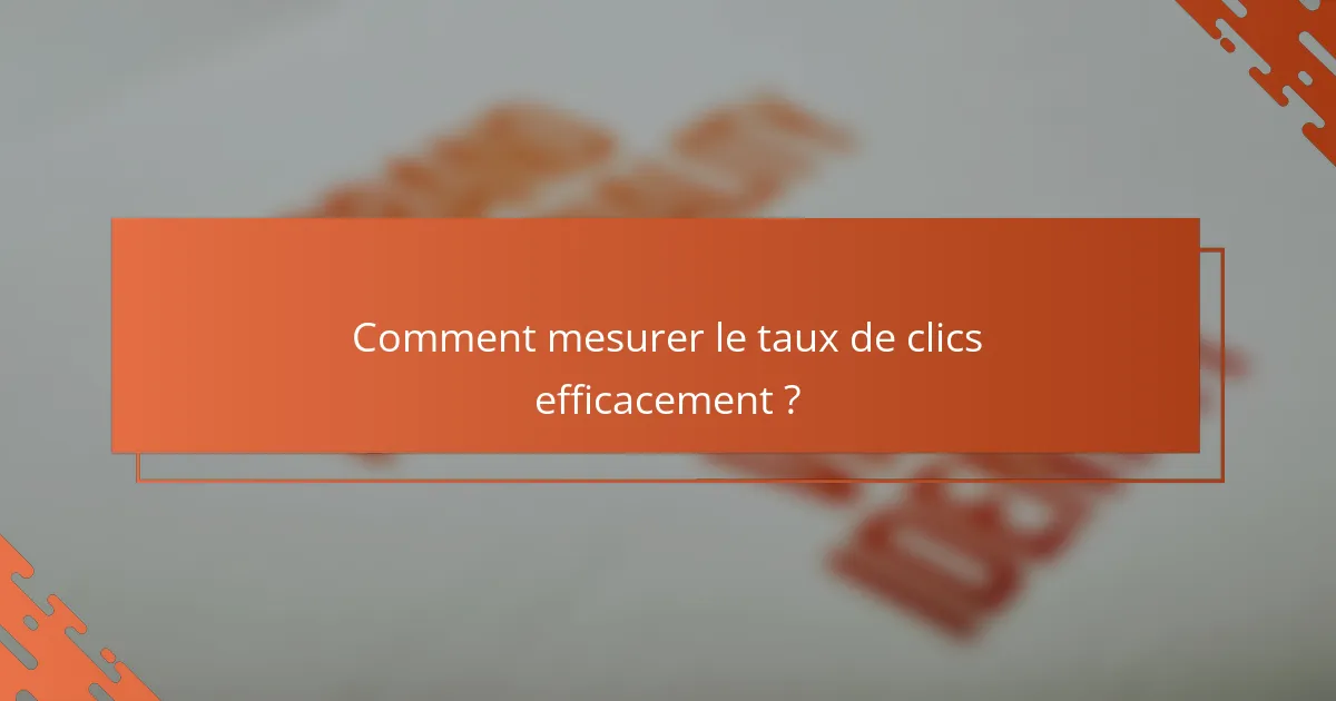Comment mesurer le taux de clics efficacement ?
