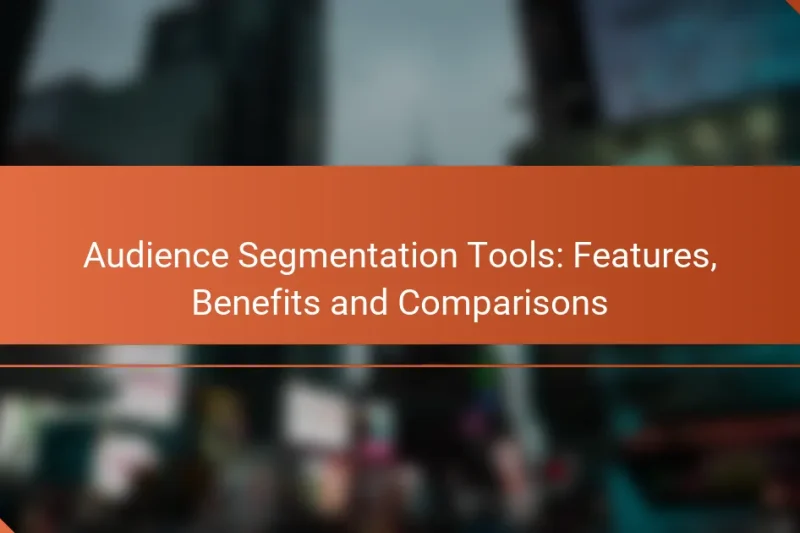 Outils de segmentation de l’audience : fonctionnalités, avantages et comparaisons