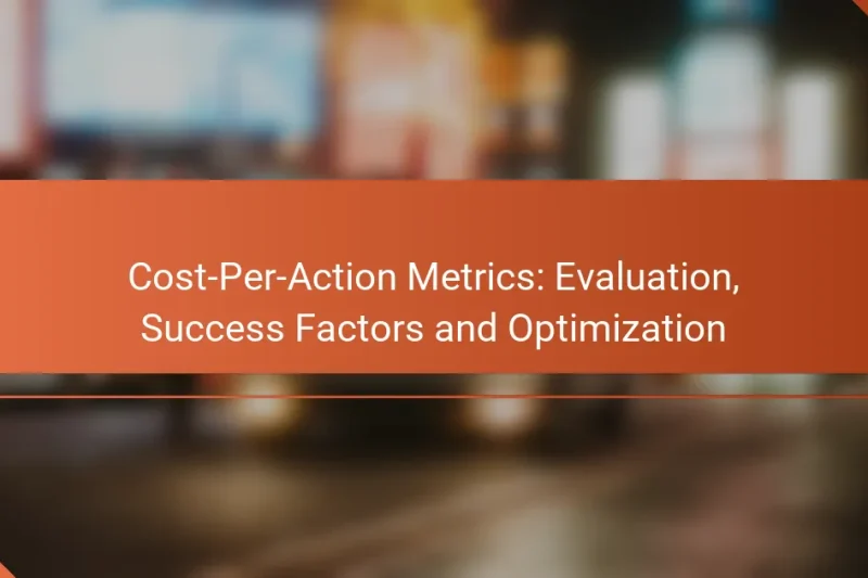Métriques Cost-Per-Action : Évaluation, Facteurs de Réussite et Optimisation