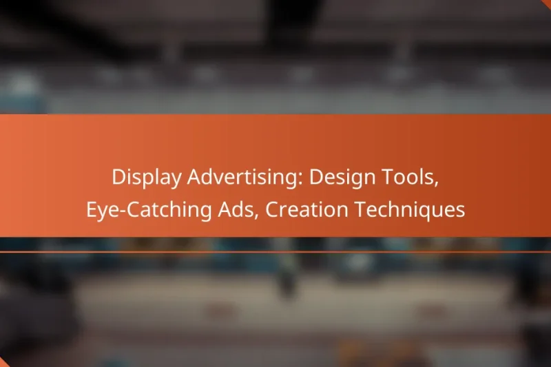 Publicité Display : Outils de Conception, Annonces Attrayantes, Techniques de Création