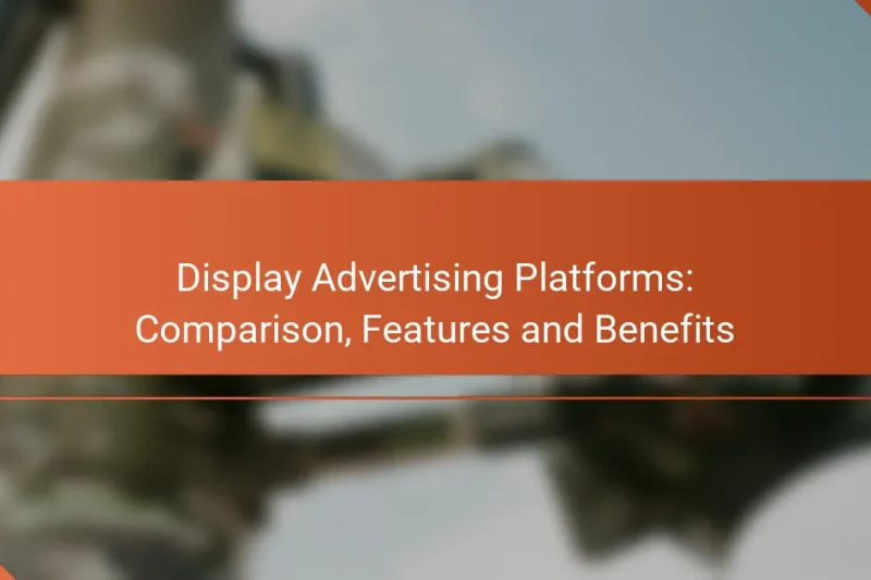 Plateformes de Publicité Display : Comparaison, Fonctionnalités et Avantages