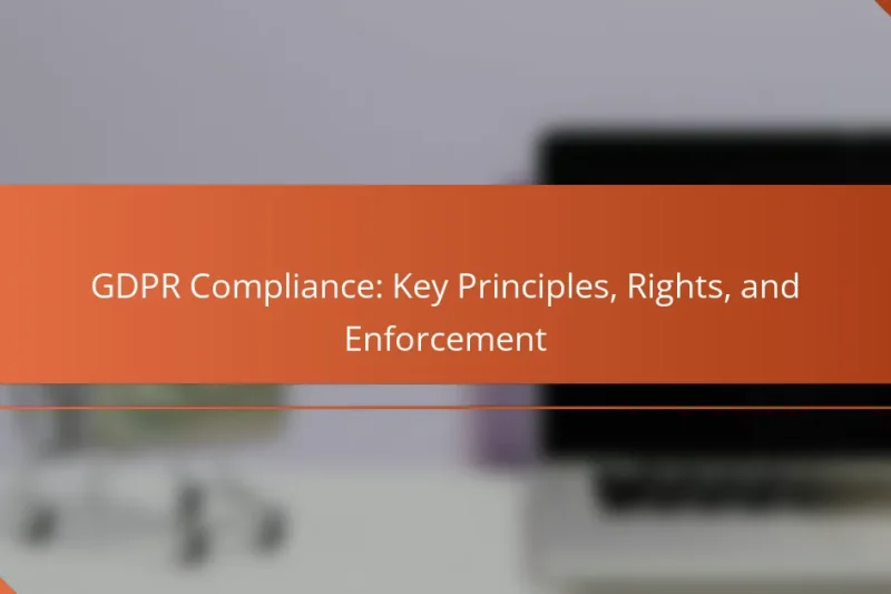 Conformité au GDPR : Principes clés, droits et application