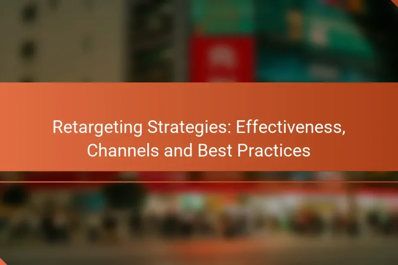 Stratégies de retargeting : efficacité, canaux et bonnes pratiques