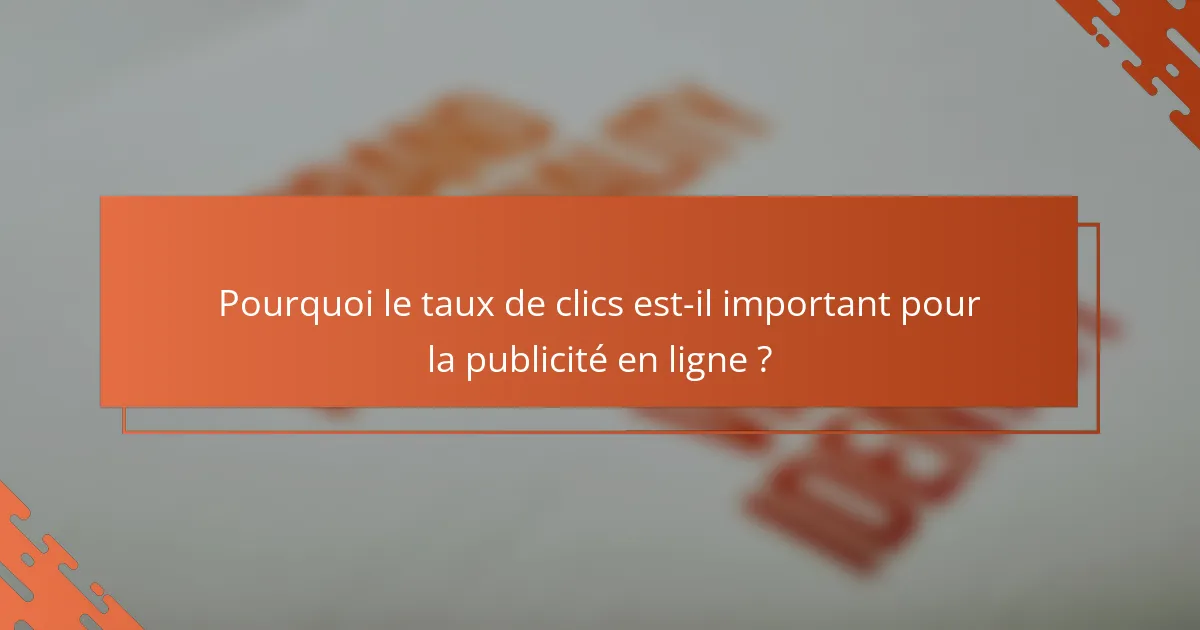 Pourquoi le taux de clics est-il important pour la publicité en ligne ?