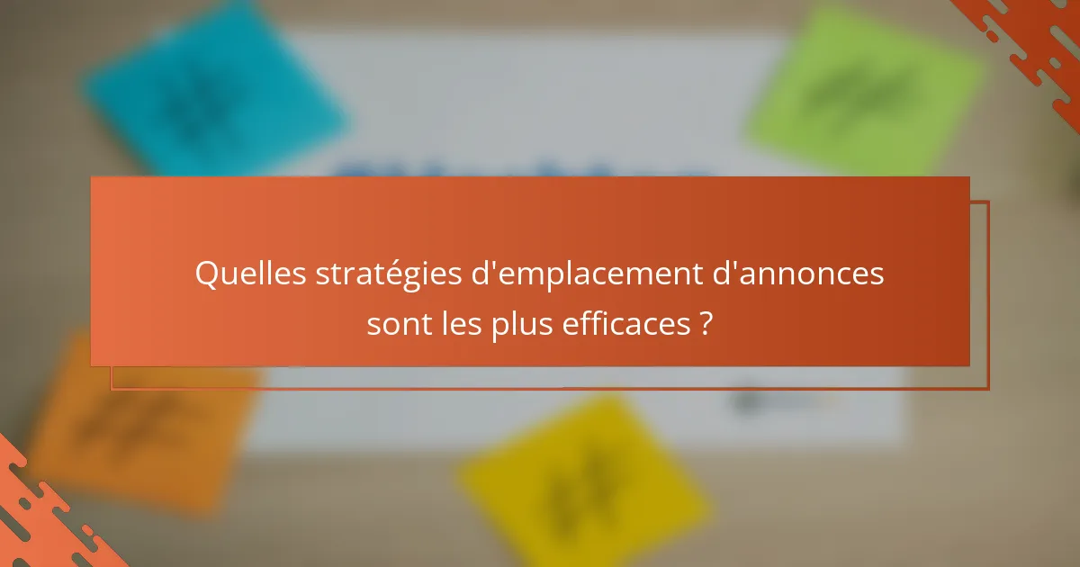 Quelles stratégies d'emplacement d'annonces sont les plus efficaces ?