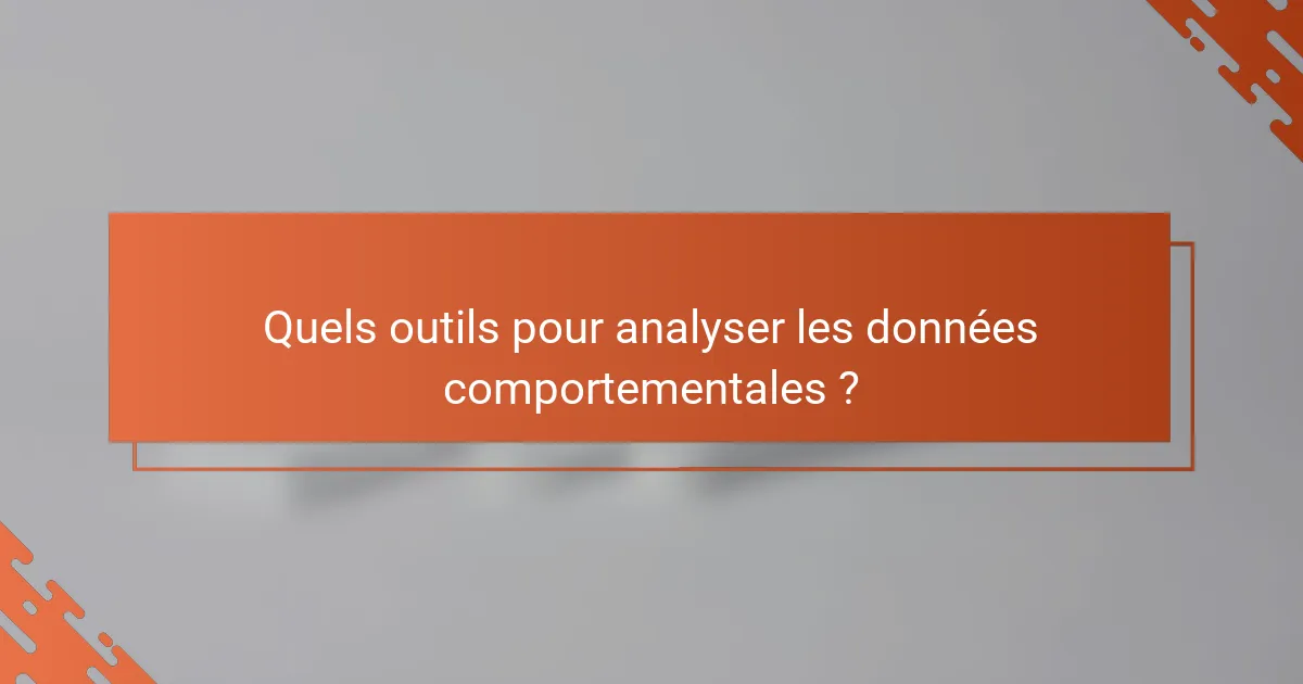 Quels outils pour analyser les données comportementales ?