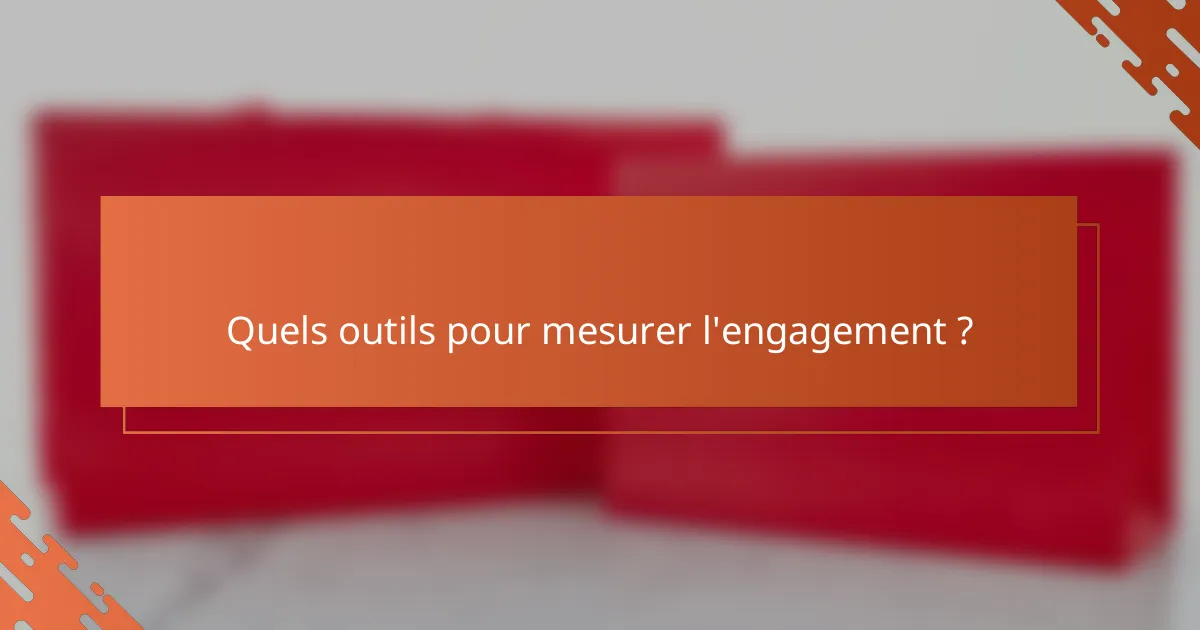 Quels outils pour mesurer l'engagement ?