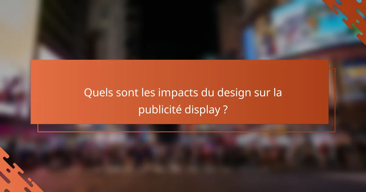 Quels sont les impacts du design sur la publicité display ?